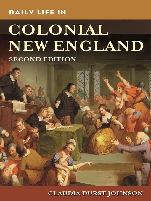 Title details for Daily Life in Colonial New England by Claudia Durst Johnson - Available